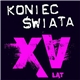 Koniec Świata - XV Lat