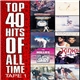 Various - Top 40 Hits Of All Time