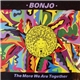 Bonjo - The More We Are Together